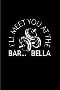 I'll Meet You At The Bar...Bella