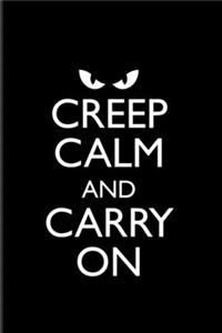 Creep Calm and Carry On