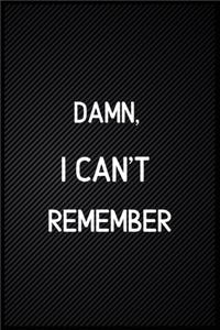 Damn I Can't Remember