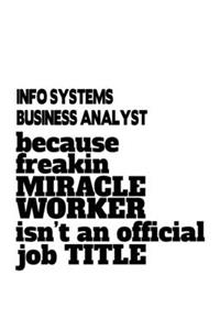 Info Systems Business Analyst Because Freakin Miracle Worker Is Not An Official Job Title