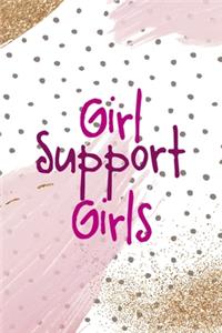 Girl Support Girls: All Purpose 6x9 Blank Lined Notebook Journal Way Better Than A Card Trendy Unique Gift Pink And Gold Pincels Dots Girl Power