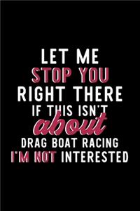 Let Me Stop You Right There If This Isn't About Drag Boat Racing I'm Not Interested
