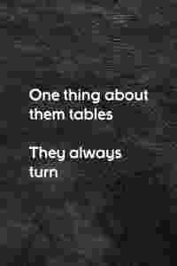 One Thing About Them Tables They Always Turn: All Purpose 6x9 Blank Lined Notebook Journal Way Better Than A Card Trendy Unique Gift Black Texture Karma