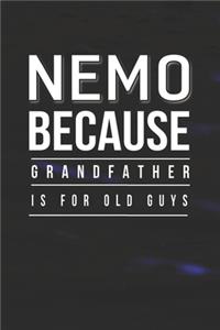 Nemo Because Grandfather Is For Old Guys