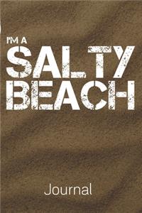 I'm A Salty Beach Journal