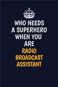 Who Needs A Superhero When You Are Radio Broadcast Assistant
