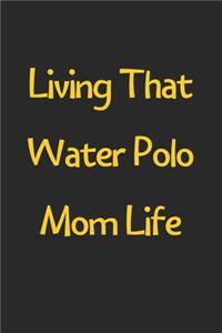 Living That Water Polo Mom Life