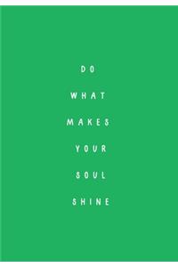 Do What Makes Your Soul Shine