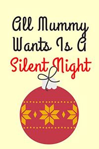 All Mummy Wants Is A Silent Night