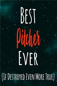Best Pitcher Ever (If Destroyed Even More True)