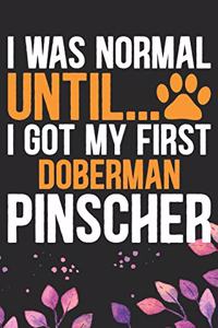 I Was Normal Until I Got My First Doberman Pinscher