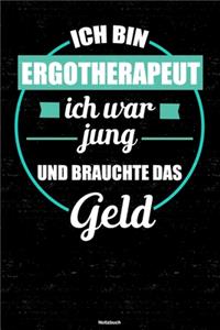 Ich bin Ergotherapeut ich war jung und brauchte das Geld Notizbuch