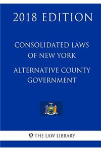 Consolidated Laws of New York - Alternative County Government (2018 Edition)