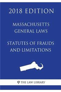Massachusetts General Laws - Statutes of Frauds and Limitations (2018 Edition)