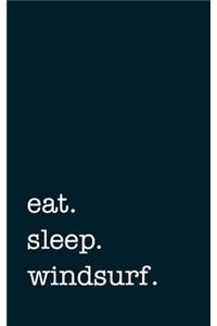 eat. sleep. windsurf. - Lined Notebook