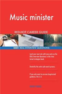 Music minister RED-HOT Career Guide; 2501 REAL Interview Questions