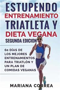 ESTUPENDO ENTRENAMIENTO TRIATLETA y DIETA VEGANA SEGUNDA EDICION