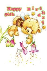 Happy 56th Birthday: Oh So Cute! Teddy Bear Themed Birthday Book to Use as a Journal, Notebook, or Diary, 185 Lined Pages to Write In, Super Sweet Birthday Gifts for 56 Year Old Women, Mom, Grandma, Sister, Wife, Best Friend, Co-Worker, 8 1/2 X 11