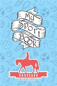 My Sport Book - Dressage Training Journal