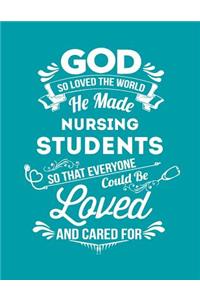 God So Loved the World He Made Nursing Students So That Everyone Could Be Loved and Cared for