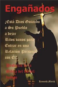 Engañados: ¿Está Dios Guiando a Su Pueblo a dejar Ritos vanos para Entrar en una Relación Personal Con Él?