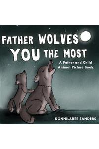 Father Wolves You Most