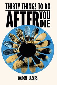 Thirty Things To Do After You Die