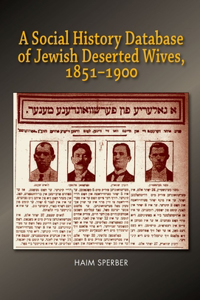A Social History Database of East European Jewish Deserted Wives, 1851-1900
