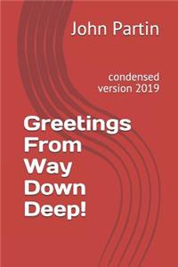 Greetings from Way Down Deep!