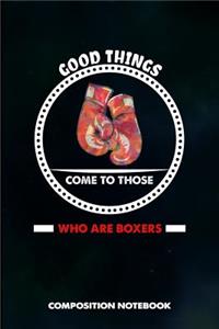 Good Things Come to Those Who Are Boxers