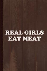 Real Girls Eat Meat Journal Notebook: Blank Lined Ruled for Writing 6x9 110 Pages