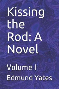 Kissing the Rod