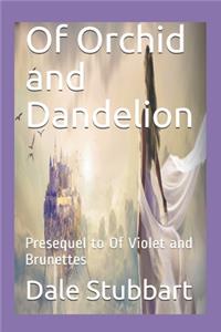 Of Orchid and Dandelion