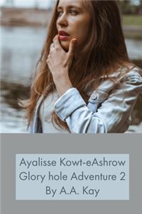 Ayalisse Kowt-eAshrow Gloryhole Adventure 2