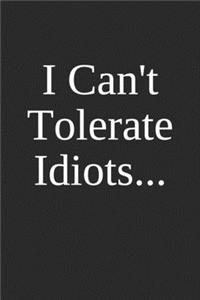 I Can't Tolerate Idiots
