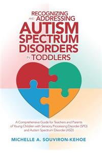 Recognizing and Addressing Autism Spectrum Disorders in Toddlers