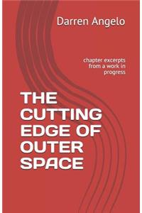 The Cutting Edge of Outer Space