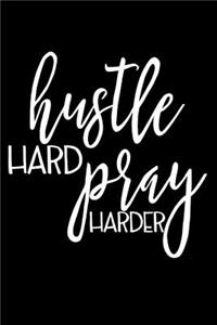 Hustle Hard Pray Harder