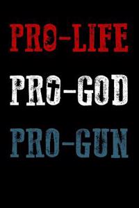 Pro-Life Pro-God Pro-Gun