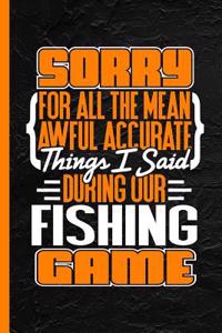 Sorry for All the Mean Awful Accurate Things I Said During Our Fishing Game