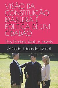 Vis�o Da Constitui��o Brasileira E Politica de Um Cidad�o