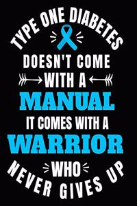 Type One Diabetes Doesn't Come With a Manual It Comes With A Warrior Who Never Gives Up