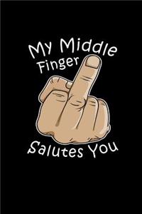 My Middle Finger Salutes You