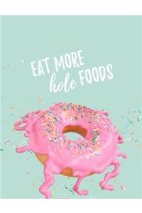 Eat More Hole Foods
