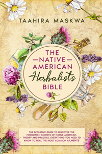 The Native American Herbalist's Bible