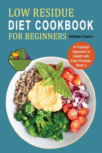 Low Residue Diet Cookbook for Beginners