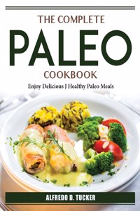 The Complete Paleo Cookbook