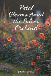 Petal Gleams Amid the Silver Orchard