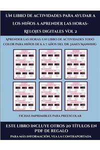 Fichas imprimibles para preescolar (Un libro de actividades para ayudar a los niños a aprender las horas- Relojes digitales Vol 2)