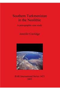 Southern Turkmenistan in the Neolithic